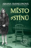 Kniha: Město stínů (Ariana Franklinová). Jota, 2012 Kniha: Město stínů (Ariana Franklinová). Jota, 2012
