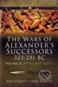 The Wars of Alexanders Successors 323 - 281 Bc (Volume II) - Bob Bennett, Pen and Sword, 2008