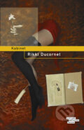 Kniha: Kabinet (Rikki Ducornet). Odeon CZ, 2012 Kniha: Kabinet (Rikki Ducornet). Odeon CZ, 2012