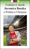 Kniha: Fotbalový deník Jaromíra Bosáka z Polska a Ukrajiny (Jaromír Bosák). Petr Prchal, 2012 Kniha: Fotbalový deník Jaromíra Bosáka z Polska a Ukrajiny (Jaromír Bosák). Petr Prchal, 2012