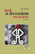 Kniha: Muž s drozdom na pleci (Ján Štepita). Vydavateľstvo Matice slovenskej, 2012 Kniha: Muž s drozdom na pleci (Ján Štepita). Vydavateľstvo Matice slovenskej, 2012