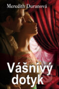 Kniha: Vášnivý dotyk (Meredith Duran). Slovenský spisovateľ, 2012 Kniha: Vášnivý dotyk (Meredith Duran). Slovenský spisovateľ, 2012