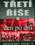 Kniha: Třetí říše den po dni (Christopher Ailsby). Naše vojsko CZ, 2005 Kniha: Třetí říše den po dni (Christopher Ailsby). Naše vojsko CZ, 2005