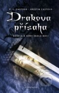 Kniha: Drakova přísaha (Kristin Cast a P.C. Cast). Knižní klub, 2012 Kniha: Drakova přísaha (Kristin Cast a P.C. Cast). Knižní klub, 2012