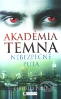 Kniha: Akadémia temna 2: Nebezpečné putá (Gabriella Poole). Fragment, 2012 Kniha: Akadémia temna 2: Nebezpečné putá (Gabriella Poole). Fragment, 2012