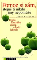 Kniha: Pomoz si sám, stejně ti nikdo jiný nepomůže (Josef Kirschner). Motto, 2012 Kniha: Pomoz si sám, stejně ti nikdo jiný nepomůže (Josef Kirschner). Motto, 2012
