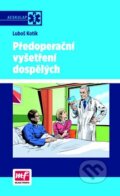 Kniha: Předoperační vyšetření dospělých (Luboš Kotík). Mladá fronta, 2012 Kniha: Předoperační vyšetření dospělých (Luboš Kotík). Mladá fronta, 2012