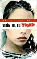 Kniha: Vidím to, co vrah (Jill Hathaway). Nakladatelství Fragment, 2012 Kniha: Vidím to, co vrah (Jill Hathaway). Nakladatelství Fragment, 2012