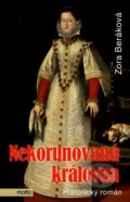 Kniha: Nekorunovaná královna (Zora Beráková). Motto, 2012 Kniha: Nekorunovaná královna (Zora Beráková). Motto, 2012