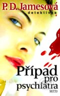 Kniha: Případ pro psychiatra (P.D. James). Motto, 2012 Kniha: Případ pro psychiatra (P.D. James). Motto, 2012