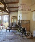 Kniha: Perfect French Country (Ros Byam Shaw). Ryland, Peters and Small, 2020 Kniha: Perfect French Country (Ros Byam Shaw). Ryland, Peters and Small, 2020