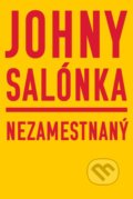 Kniha: Nezamestnaný (Johny Salónka). Zum Zum production, 2021 Kniha: Nezamestnaný (Johny Salónka). Zum Zum production, 2021