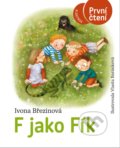 Kniha: F jako Fík (Ivona Březinová). Albatros CZ, 2022 Kniha: F jako Fík (Ivona Březinová). Albatros CZ, 2022