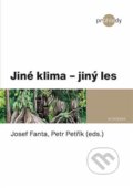 Kniha: Jiné klima - jiný les (Josef Fanta a Petr Petřík). Academia, 2021 Kniha: Jiné klima - jiný les (Josef Fanta a Petr Petřík). Academia, 2021