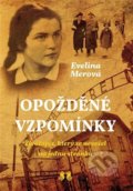 Kniha: Opožděné vzpomínky (Evelina Merová). Barrister & Principal, 2021 Kniha: Opožděné vzpomínky (Evelina Merová). Barrister & Principal, 2021