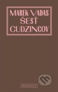 Kniha: Šesť cudzincov (Marek Vadas), 2021 Kniha: Šesť cudzincov (Marek Vadas), 2021