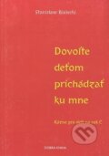 Kniha: Dovoľte deťom prichádzať ku mne (Stanislaw Bielecki). Dobrá kniha, 2003 Kniha: Dovoľte deťom prichádzať ku mne (Stanislaw Bielecki). Dobrá kniha, 2003