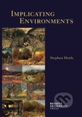 Kniha: Implicating Environments (Stephen Paul Hardy). Muni Press, 2021 Kniha: Implicating Environments (Stephen Paul Hardy). Muni Press, 2021