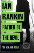 Kniha: Rather be the Devil (Ian Rankin). Orion, 2017 Kniha: Rather be the Devil (Ian Rankin). Orion, 2017