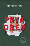Kniha: Prvá obeť (Mark Verin). Eurobooks, 2021 Kniha: Prvá obeť (Mark Verin). Eurobooks, 2021