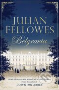 Kniha: Belgravia (Julian Fellowes). Orion, 2016 Kniha: Belgravia (Julian Fellowes). Orion, 2016