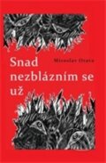 Kniha: Snad nezblázním se už (Miroslav Orava a Ivana Blahutová). Drábek Antonín, 2013 Kniha: Snad nezblázním se už (Miroslav Orava a Ivana Blahutová). Drábek Antonín, 2013