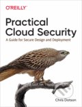 Kniha: Practical Cloud Security (Chris Dotson). O´Reilly, 2019 Kniha: Practical Cloud Security (Chris Dotson). O´Reilly, 2019