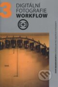 Kniha: Digitální fotografie Workflow (Michael Freeman). Zoner Press, 2011 Kniha: Digitální fotografie Workflow (Michael Freeman). Zoner Press, 2011