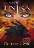 Kniha: UNIKA - plameň života (E.J. Allibis). Zoner Press Kniha: UNIKA - plameň života (E.J. Allibis). Zoner Press