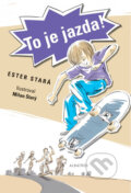 Kniha: To je jazda! (Ester Stará). Albatros SK, 2012 Kniha: To je jazda! (Ester Stará). Albatros SK, 2012