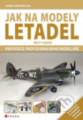 Kniha: Jak na modely letadel (Brett Green). CPRESS, 2012 Kniha: Jak na modely letadel (Brett Green). CPRESS, 2012
