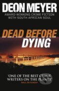 Dead Before Dying - Deon Meyer, Hodder and Stoughton, 2012