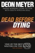 Kniha: Dead Before Dying (Deon Meyer). Hodder and Stoughton, 2012 Kniha: Dead Before Dying (Deon Meyer). Hodder and Stoughton, 2012