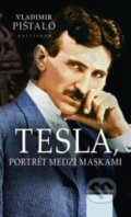 Kniha: Tesla, portrét medzi maskami (Vladimír Pištalo), 2012 Kniha: Tesla, portrét medzi maskami (Vladimír Pištalo), 2012