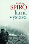 Kniha: Jarná výstava (György Spiró). Kalligram, 2012 Kniha: Jarná výstava (György Spiró). Kalligram, 2012