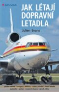 Kniha: Jak létají dopravní letadla (Julien Evans). Grada, 2012 Kniha: Jak létají dopravní letadla (Julien Evans). Grada, 2012