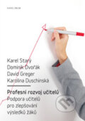 Profesní rozvoj učitelů - Karel Starý, Dominik Dvořák, David Greger, Karolína Duschinská, Karolinum, 2012