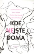 Kniha: Kde nejste doma (Krisin Dimitrova, Petra Hůlová, Sudabeh Mohafez a Vladimir Marinovskij). Větrné mlýny, 2012 Kniha: Kde nejste doma (Krisin Dimitrova, Petra Hůlová, Sudabeh Mohafez a Vladimir Marinovskij). Větrné mlýny, 2012
