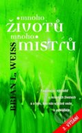 Kniha: Mnoho životů, mnoho mistrů (Brian L. Weiss). Metafora, 2012 Kniha: Mnoho životů, mnoho mistrů (Brian L. Weiss). Metafora, 2012