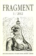 Fragment 1/2012 (Autorský kolektiv). F. R. & G., 2012 Fragment 1/2012 (Autorský kolektiv). F. R. & G., 2012