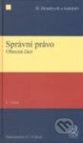 Kniha: Správní právo - Obecná část (Dušan Hendrych a kolektív). C. H. Beck, 2012 Kniha: Správní právo - Obecná část (Dušan Hendrych a kolektív). C. H. Beck, 2012