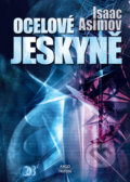 Kniha: Ocelové jeskyně (Isaac Asimov). Triton, 2012 Kniha: Ocelové jeskyně (Isaac Asimov). Triton, 2012