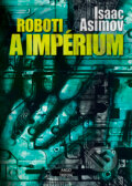 Kniha: Roboti a impérium (Isaac Asimov), 2012 Kniha: Roboti a impérium (Isaac Asimov), 2012
