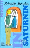 Kniha: Saturnin (Zdeněk Jirotka). Šulc - Švarc, 2012 Kniha: Saturnin (Zdeněk Jirotka). Šulc - Švarc, 2012
