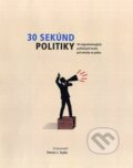 Kniha: 30 sekúnd politiky (Steven L. Taylor). Fortuna Libri, 2012 Kniha: 30 sekúnd politiky (Steven L. Taylor). Fortuna Libri, 2012