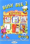 Kniha: BUSY BEE 2 Učebnica + online vstup (Online CD, Interactive Flashcards) (Andrew John Haddden, Mária Matoušková a Vratislav Matoušek). Juvenia Education Studio, 2012 Kniha: BUSY BEE 2 Učebnica + online vstup (Online CD, Interactive Flashcards) (Andrew John Haddden, Mária Matoušková a Vratislav Matoušek). Juvenia Education Studio, 2012