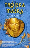 Kniha: Trójska maska (David Gibbins). Columbus, 2012 Kniha: Trójska maska (David Gibbins). Columbus, 2012