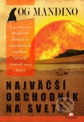 Kniha: Najväčší obchodník na svete (Og Mandino). Citadella, 2012 Kniha: Najväčší obchodník na svete (Og Mandino). Citadella, 2012