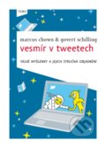 Kniha: Vesmír v tweetech (Govert Schilling a Marcus Chown). Kniha Zlín, 2012 Kniha: Vesmír v tweetech (Govert Schilling a Marcus Chown). Kniha Zlín, 2012