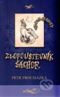 Kniha: Zlopoustevník Šáchor (Petr Procházka). Nová tiskárna Pelhřimov, 2012 Kniha: Zlopoustevník Šáchor (Petr Procházka). Nová tiskárna Pelhřimov, 2012